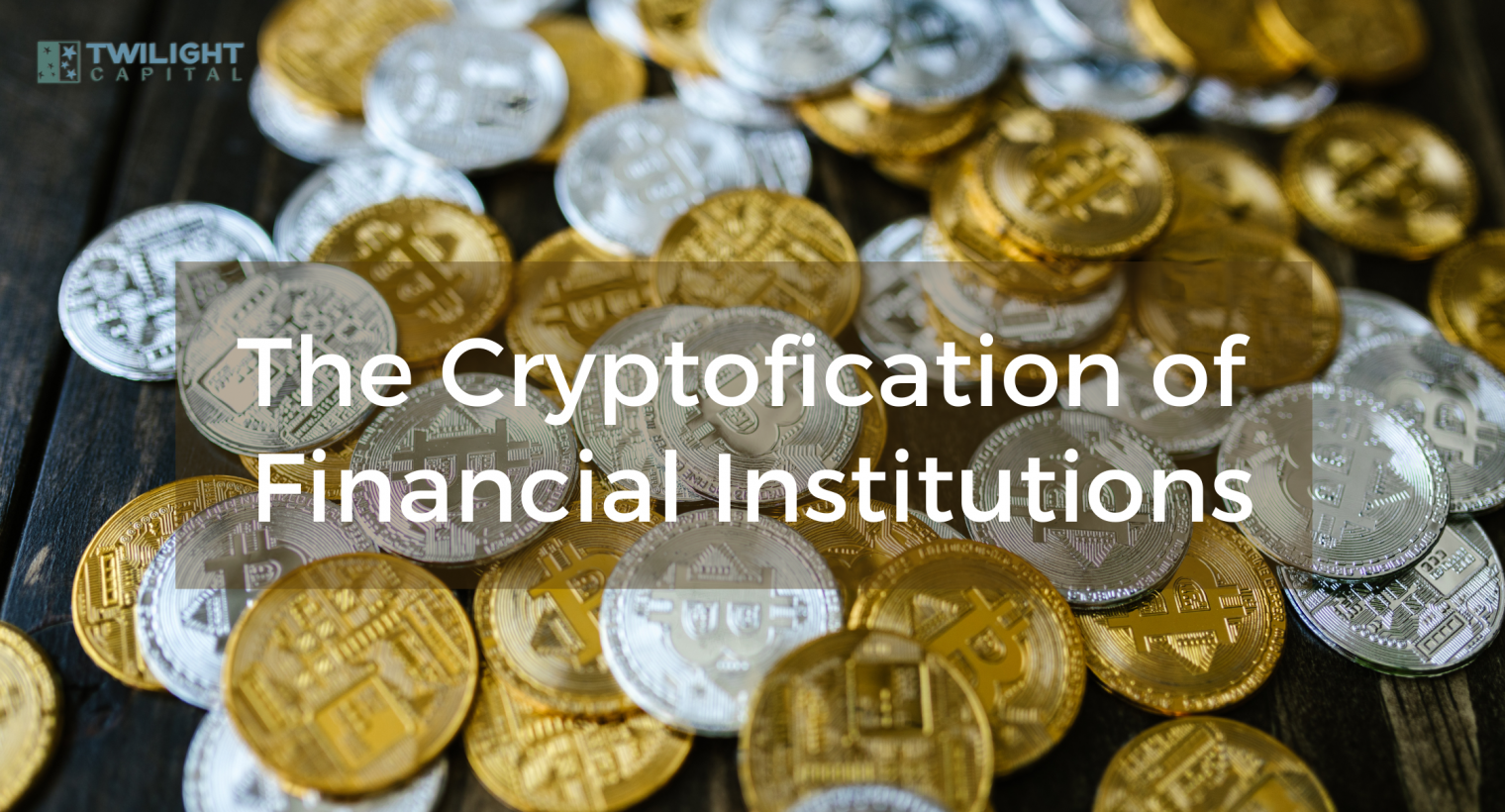 Cryptofication of financial institutions and banks